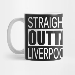 STRAIGHT OUTTA LIVERPOOL UK Mug